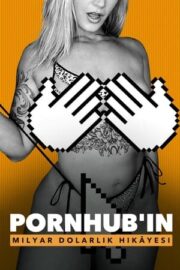 Pornhub’ın Milyar Dolarlık Hikâyesi